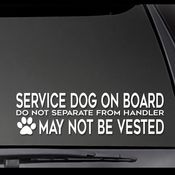 Service Dog On Board Do Not Separate From Handler * May Not Be Vested * decal  *Reflective Options available!*