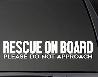 Rescue On Board - Please Do Not Approach decal  Car, Window will stick to most smooth surfaces!  Multiple Sizes