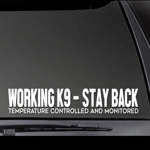 Working K9 - Stay Back Temperature Controlled and Monitored decal  Car, Window will stick to most smooth surfaces!  Multiple Sizes