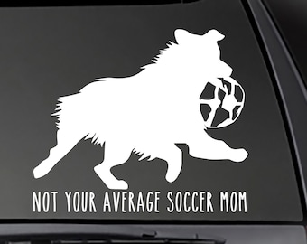 Australian Shepherd Decal - Not Your Average Soccer Mom vinyl Decal!  Car decal, Truck decal, Window sticker,  Aussie decal
