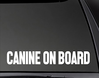 Canine On Board decal  Car, Window will stick to most smooth surfaces!  Multiple Sizes and Colors available