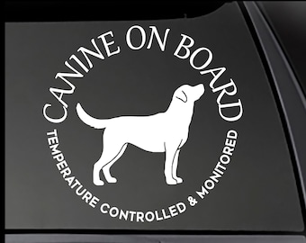 CANINE ON BOARD Temperature Controlled and Monitored - Labrador decal  Car, Truck, Window will stick to most clean, smooth surfaces!