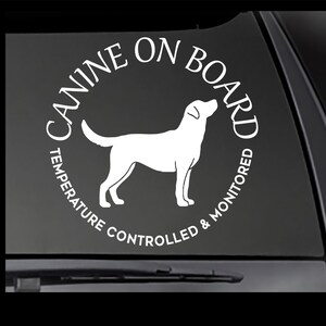 May include: White vinyl decal with a silhouette of a dog and the text "Canine on Board Temperature Controlled & Monitored".