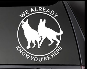 GERMAN SHEPHERD - We Already Know You're Here - K-9 Decal - K9 Sticker GSD-00021