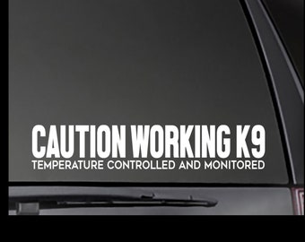 CAUTION WORKING K9 - Temperature Controlled and Monitored decal  Dog Car Decal