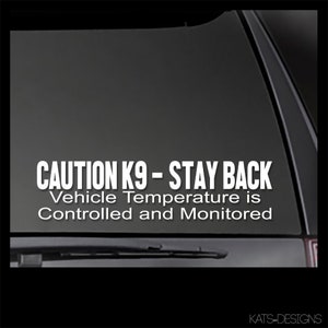 Caution K9 - STAY BACK - Vehicle Temperature Controlled and Monitored decal  *Reflective Options available!*