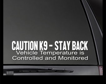 Caution K9 - STAY BACK - Vehicle Temperature Controlled and Monitored decal  *Reflective Options available!*