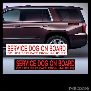 May include: A white rectangular sign with black text that reads "SERVICE DOG ON BOARD DO NOT SEPARATE FROM HANDLER". The sign is attached to the back of a maroon SUV. The sign is also available as a magnet.