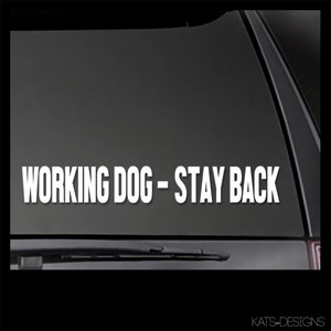 Working Dog - Stay Back decal  Car, Window will stick to most smooth surfaces!  Multiple Sizes and Colors available