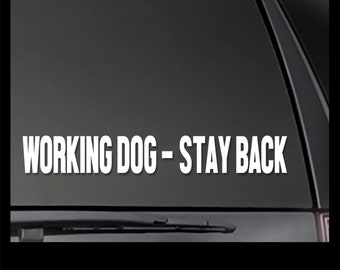Working Dog - Stay Back decal  Car, Window will stick to most smooth surfaces!  Multiple Sizes and Colors available