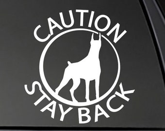 Caution Stay Back - Doberman  Car/Truck/Window/Equipment Dog Sticker dog car decal