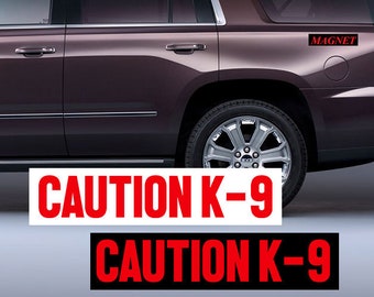 CAUTION K-9 - MAGNET  (Set of 2) Car, Truck, Metal  Approximate Size 11" K9-00001