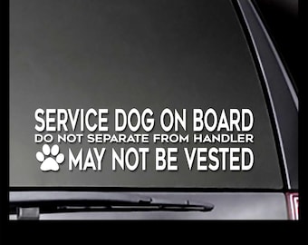 Service Dog On Board Do Not Separate From Handler * May Not Be Vested * decal  *Reflective Options available!*