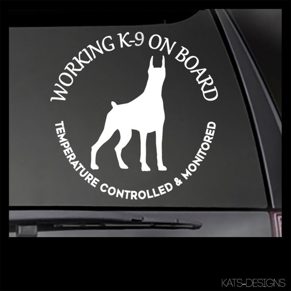 DOBERMAN Working K-9 on Board-Temperature Controlled and Monitored decal  Car, Truck, Window will stick to most smooth surfaces!