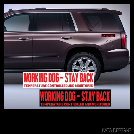 MaGneT - Working Dog - Stay Back - Temperature Controlled and Monitored  Car, Truck, metal Approximate  Size 11" K9-00017