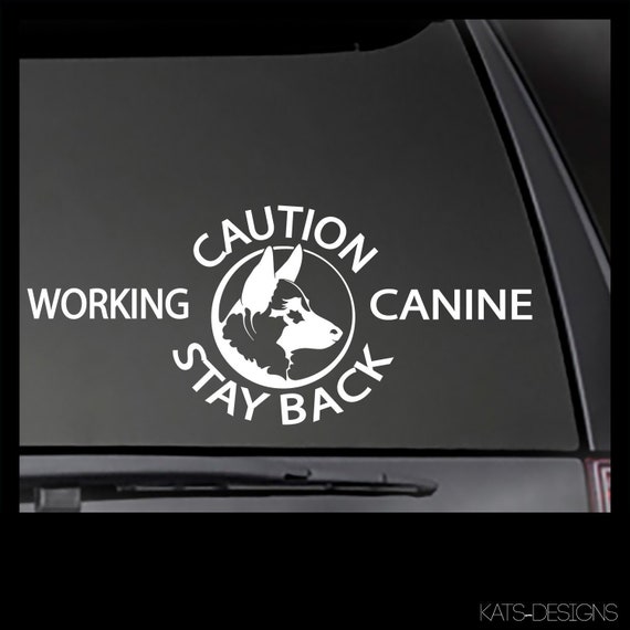 CAUTION Stay Back Working Canine decal  Car, Truck, Window will stick to most clean, smooth surfaces!