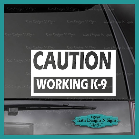 Caution Working K-9 Vinyl Decal - 4 x 7" or  6 x 11" Car, Truck, Window, Smooth Surface Dog K9 Sticker