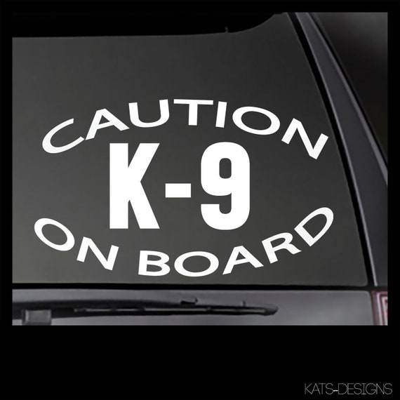 CAUTION K-9 On Board - decal  Car, Truck, Window, will stick to most clean, smooth surfaces!  Approximate Size 4.75" x 8" K9-00013