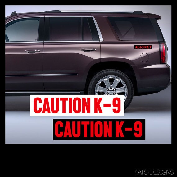 CAUTION K-9 - MAGNET  (Set of 2) Car, Truck, Metal  Approximate Size 11" K9-00001