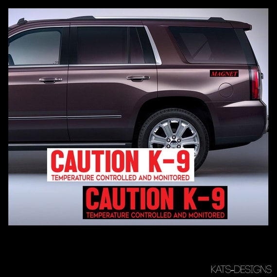 MaGneT - CAUTION K-9 - Temperature Controlled and Monitored  Car, Truck, metal Approximate  Size 11" K9-00003