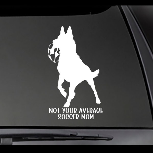 Malinois Decal - Not Your Average Soccer Mom vinyl Decal!  Car decal, Truck decal, Window sticker