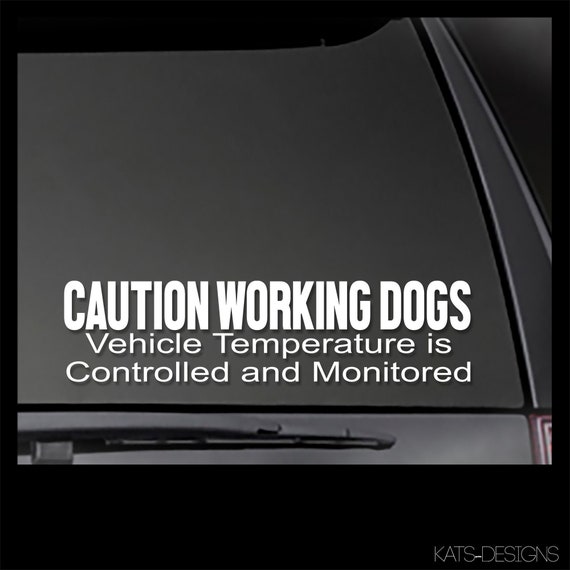 CAUTION WORKING DOGS - Vehicle Temperature Controlled and Monitored decal  *Reflective Options available!*