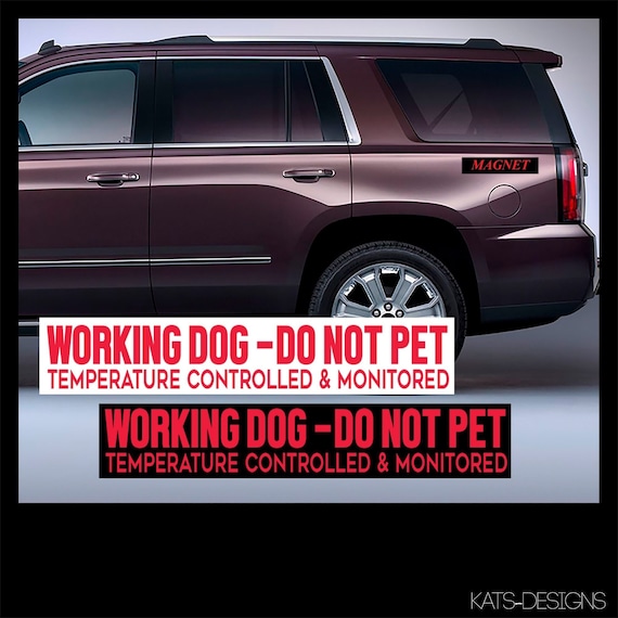 MaGneT - WORKING DOG - Do Not Pet - Temperature Controlled and Monitored  Car, Truck, metal Approximate  Size 11" K9-52