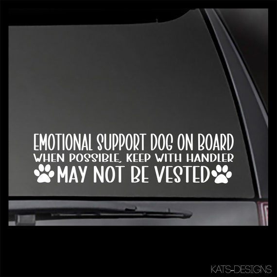 Emotional Support Dog On Board - Keep With Handler * May Not Be Vested * decal  *Reflective Options available!*