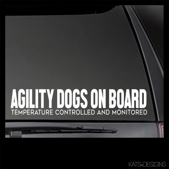 Agility Dogs on Board -  Temperature Controlled and Monitored decal  Car, Window will stick to most smooth surfaces!  Multiple Sizes