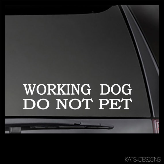 Working Dog DO NOT PET Car, Truck, Window, will stick to most clean, smooth surfaces!  Size 2.5 x 11"