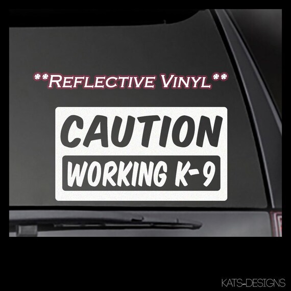 REFLECTIVE! CAUTION WORKING K-9 - Multiple sizes! Car, truck, window sticker.  Outdoor smooth surface sticker K9-00022