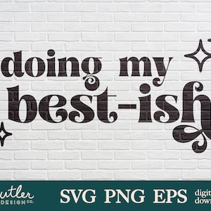 Doing My Best-ish SVG, PNG, EPS | Digital Download Cut File for Crafting