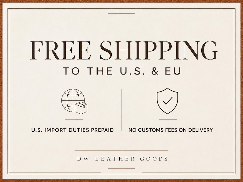 Puede incluir: Un gr&aacute;fico rectangular con fondo crema y texto marr&oacute;n oscuro. El texto dice: FREE SHIPPING TO THE U.S. & EU, U.S. IMPORT DUTIES PREPAID, NO CUSTOMS FEES ON DELIVERY y DW LEATHER GOODS. Los iconos incluyen un globo terr&aacute;queo y un escudo.