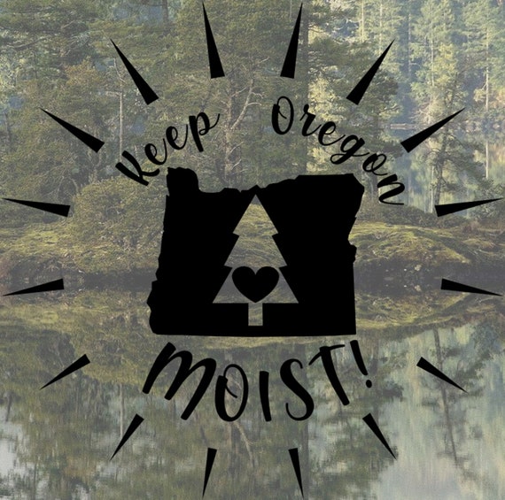 Keep Oregon Moist File Download Svg Png Jpg Original Vector Etsy