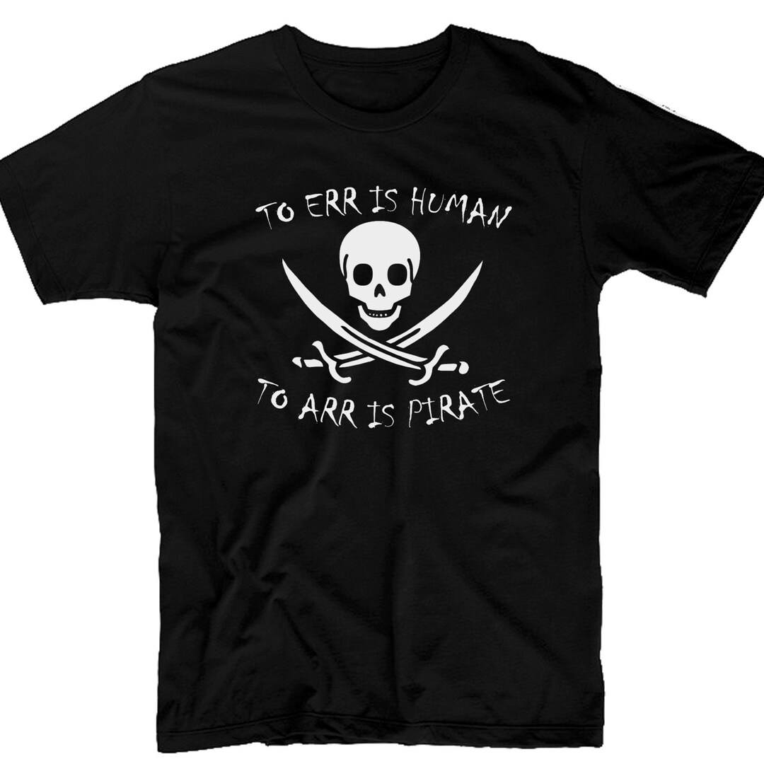 Pirate Tshirt to Err is Human to Arr is Pirate Fancy Dress - Etsy
