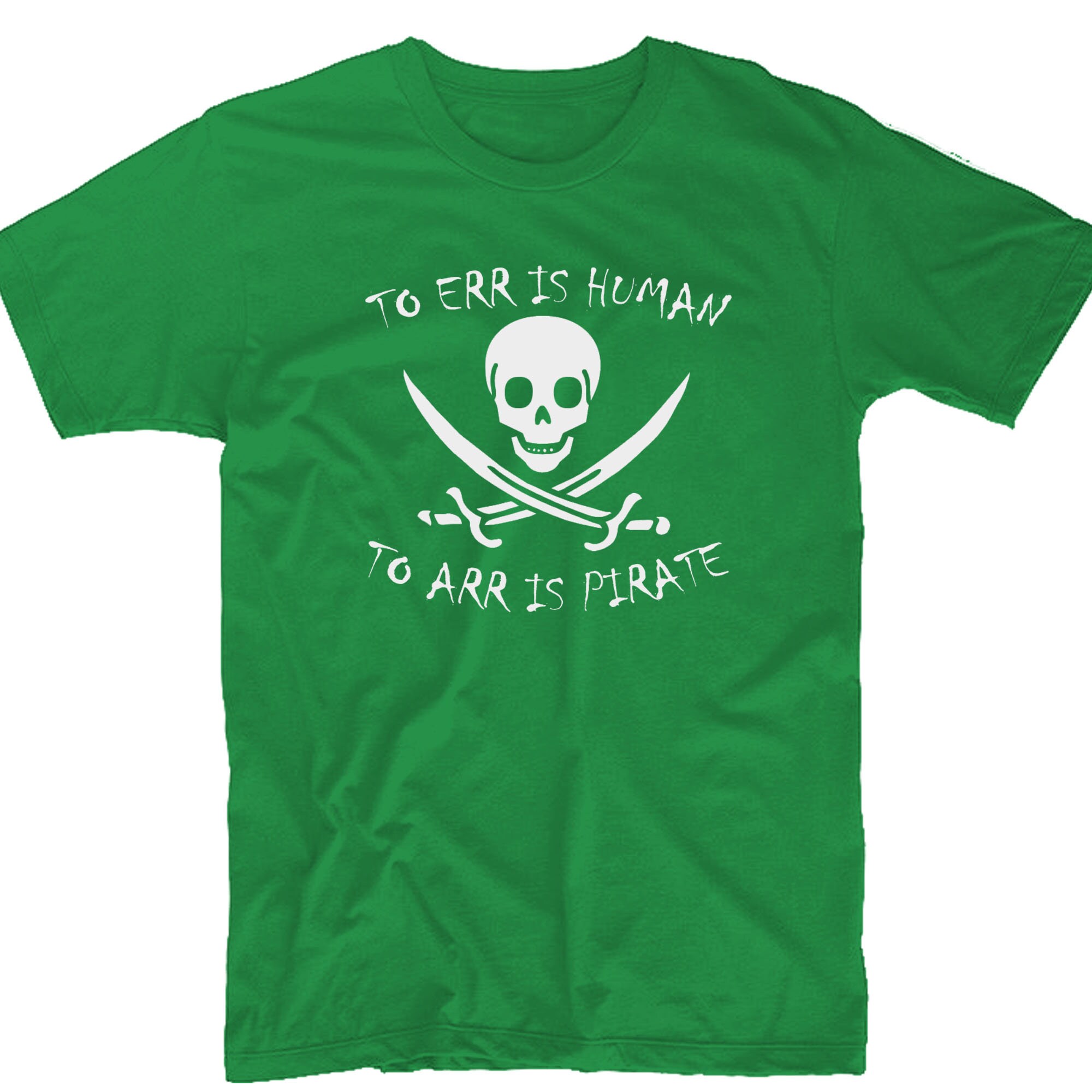 novelty pirates humor T-shirt Pirate Party Tshirt Pirate Shirt To Err is Human to Arr is Pirate Funny Pirate T Shirt Gift fancy dress Tee