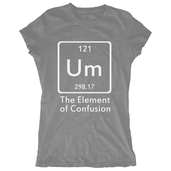 um the element of confusion t shirt