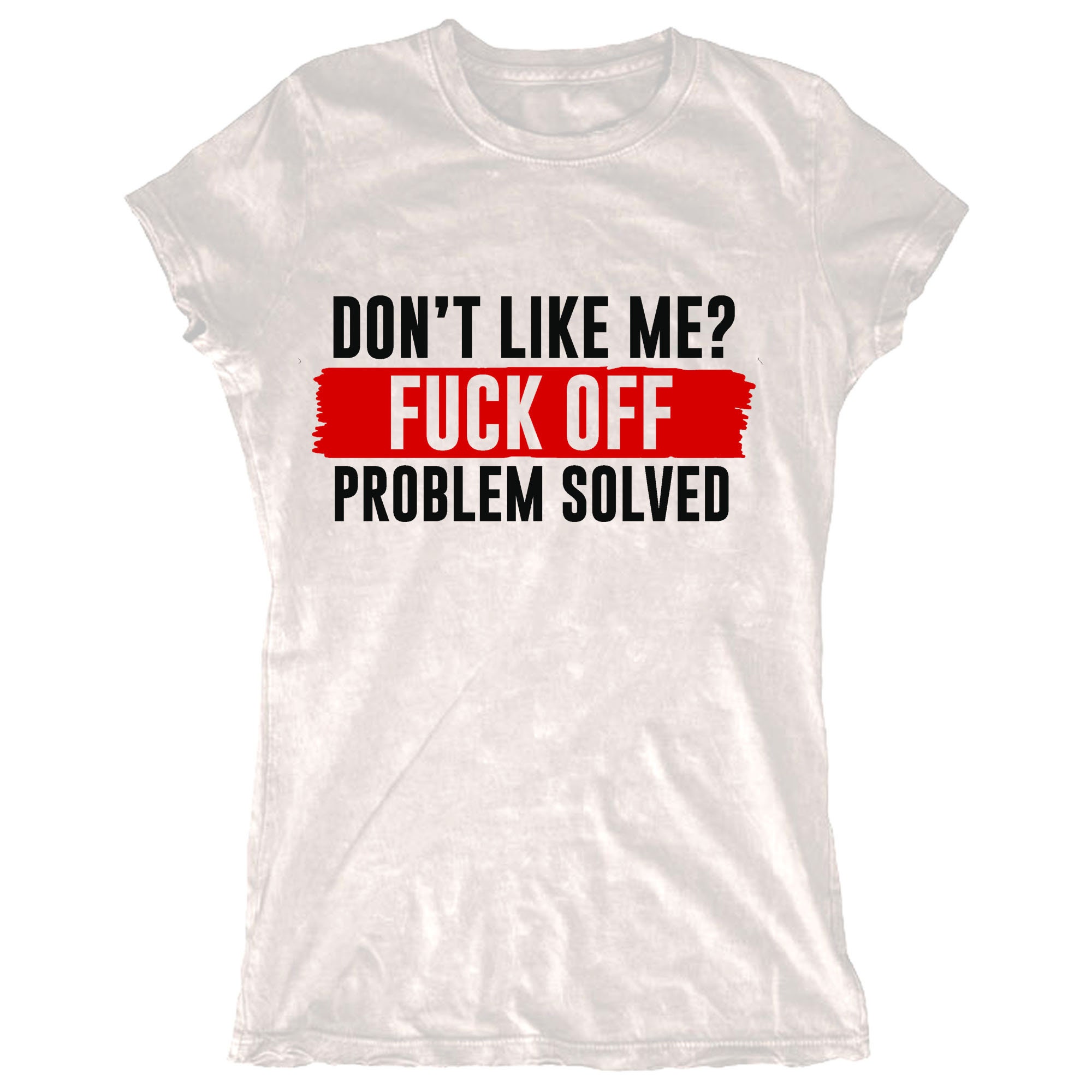 Fuck Off Tshirt Dont Like Me Fuck Off Tee Problem Solved Etsy Uk