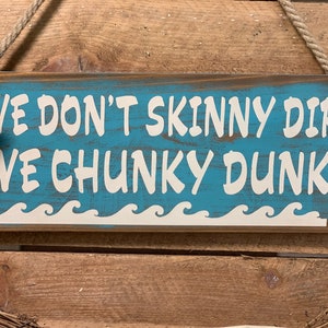 Funny Wooden Sign, Wood Sign Saying, Gift for Friends, Little Wood Sign, Wood Sign Quote, &quot;We Don&#39;t Skinny Dip, We Chunky Dunk&quot;
