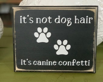 Christmas It/'s Furfetti It/'s Not Pet Hair Phrase Block 100/% Recycled Wood Pet Lover Birthday Perfect Stocking Stuffer! Pet Sign