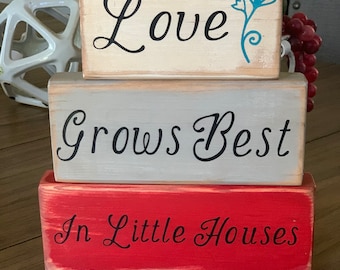 Wooden block Sign, Stacked Block Sign, Shelf Sitter, Gift for Friends, Little Wood Sign, Wood SIgn Quote, "Love Grows Best In Little Houses"