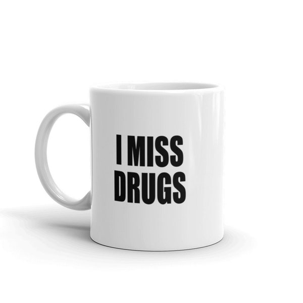 I miss drugs; funny coffee mug for grandma or grandpa, funny gift for pa, grandpa gift, coffee mug, funny coffee mug, snarky
