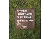 Put your laundry away or i 39 ll punch you in the face love mom, wood sign, hand painted, laundry humor, parenting humor wood decor