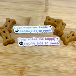 Dogs Make Me Happy Waterproof Sticker