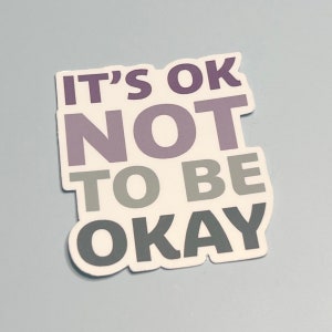 It&#39;s Ok Not To Be Okay Sticker