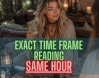Exact Time Frame Reading, Timing Predictions / When Will It Happen / Psychic Reading, Same HourReading, How Long How Soon Reading