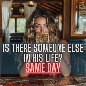 May include: A woman holds a tarot card in front of her face. The text on the image reads "Is there someone else in his life? Same Day."