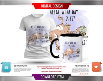 Alexa Smart Speaker Funny Cat Design / Multiuse Digital Design / What Day is It / Sublimation & DTF Tranfer Ready / Commercial Use