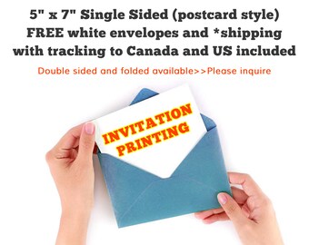 May include: A blue envelope with a white card inside. The card has the text "INVITATION PRINTING" in red and yellow letters. The text "PROFESSIONALLY PRINTED" is at the top of the image. The text "5" x 7" Single Sided (postcard style) FREE white envelopes and *shipping with tracking to Canada and US included" is below the image. The text "Double sided and folded available>>Please inquire" is below the image. The text "PRINTSthatPOPShop *We only ship within Canada and US" is at the bottom of the image.