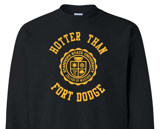 Hotter Than Fort Dodge Crewneck Sweatshirt - College of Weather